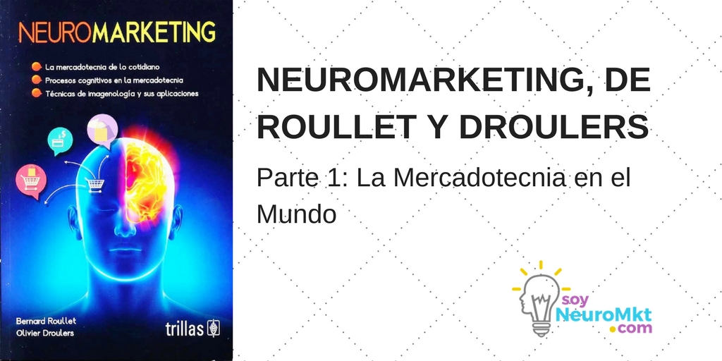 Neuromarketing de Roullet y Droulers, Parte 1: La Mercadotecnia en el Mundo