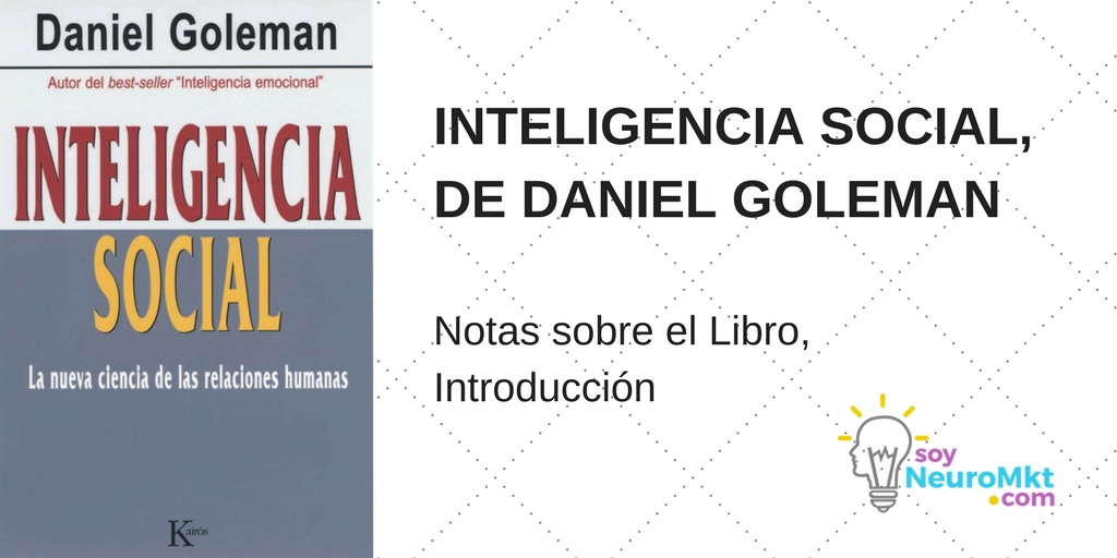 Inteligencia Social, de Daniel Goleman. Notas Sobre el Libro, Introducción