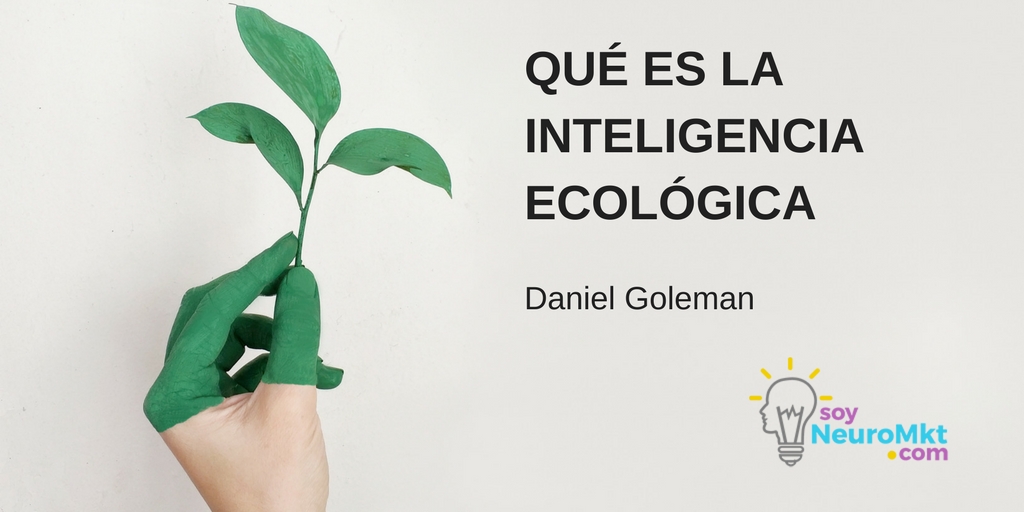 Inteligencia Ecológica Según Daniel Goleman
